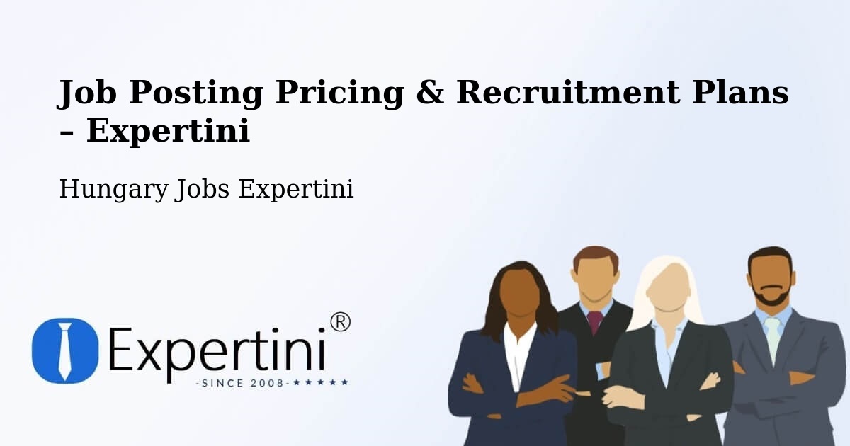 Job Posting Pricing & Recruitment Plans – Nagykovácsi - Nagykovácsi, Hungary Jobs Expertini